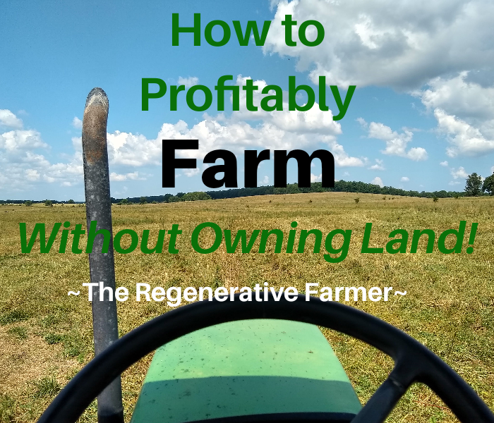 How to Profitably Farm Without Owning Land!